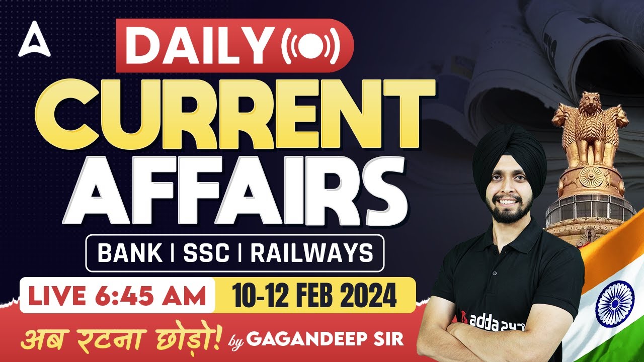 10-12 February Current Affairs 2024 | Current Affairs Today | By Gagandeep Sir