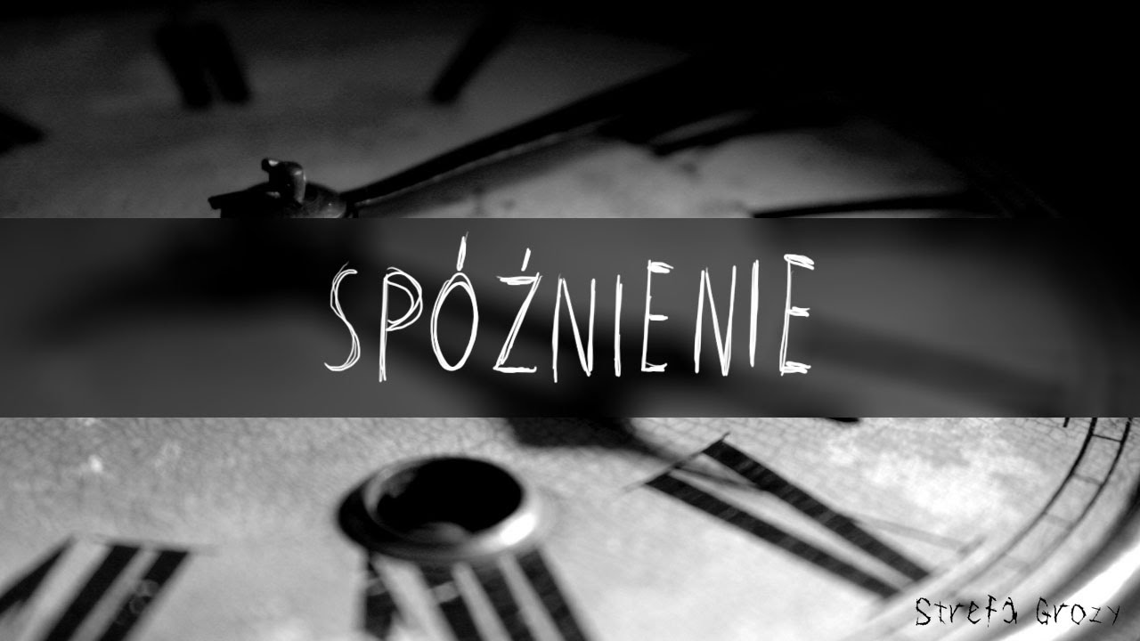 Creepypasta - Spóźnienie [PL]