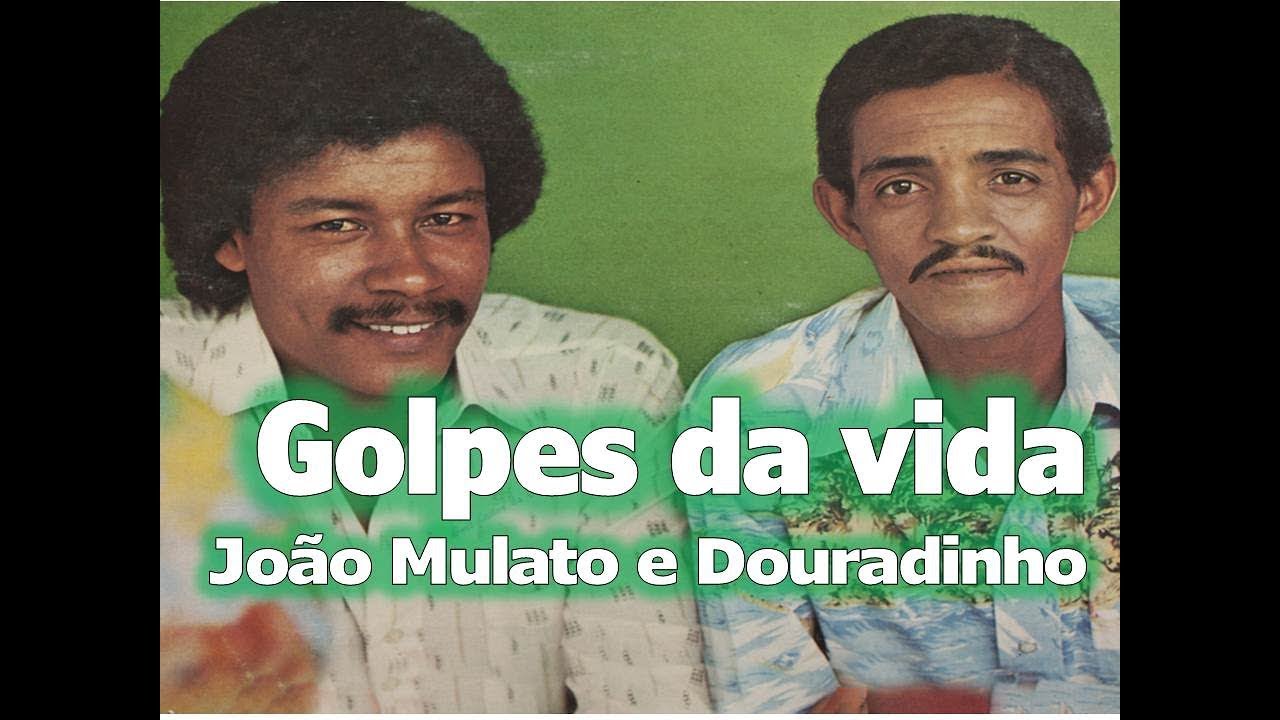 Golpes da vida - Jo&atilde;o Mulato e Douradinho (1980)