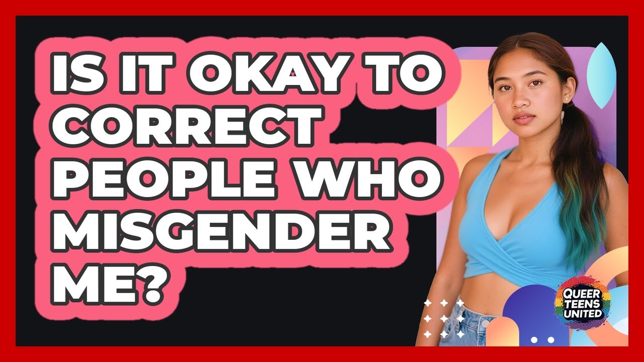 Is It Okay To Correct People Who Misgender Me?