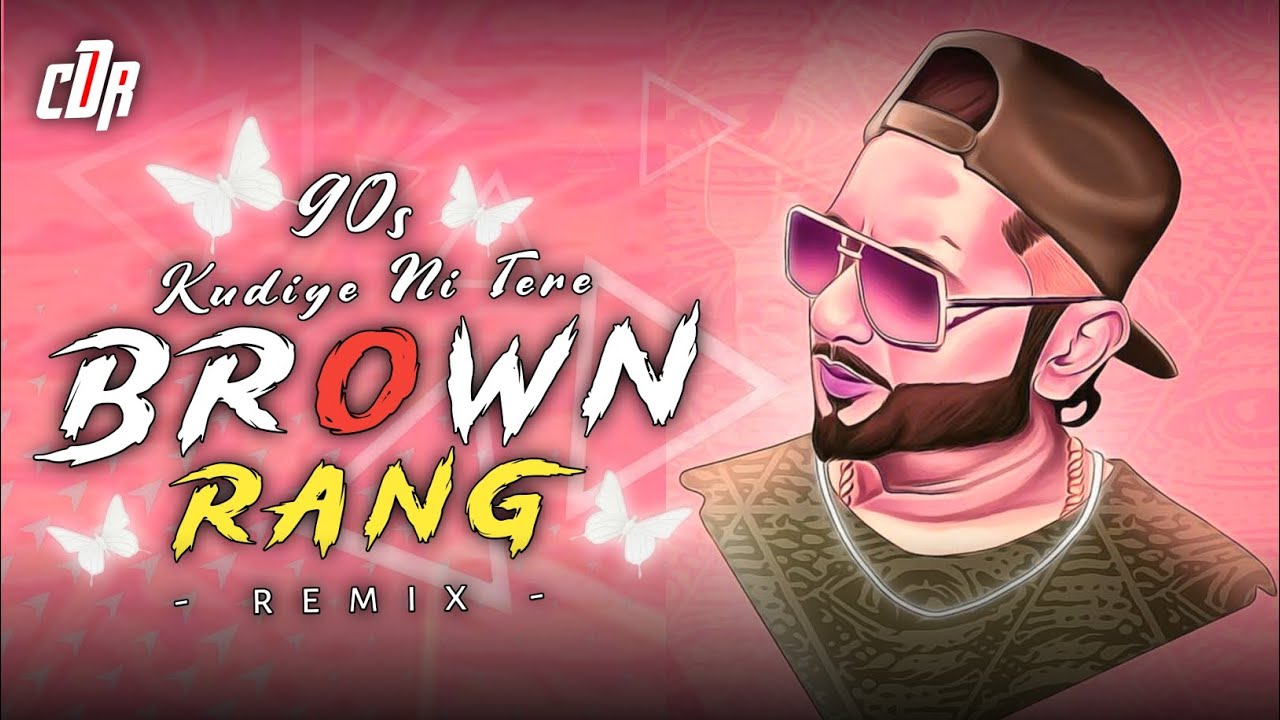 Kudiye Ni Tere Brown Rang Ne - 90s Honny Singh - Punjabi Remix Dj Sy Official Niwas 