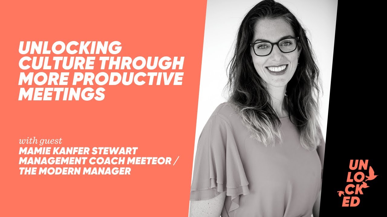 Unlocking Culture Through More Productive Meetings With Mamie Kanfer Stewart