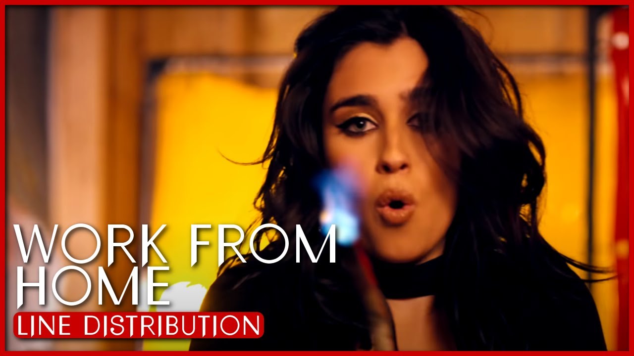 Fifth Harmony (ft Ty Dolla $ign) - Work From Home ~ Line Distribution
