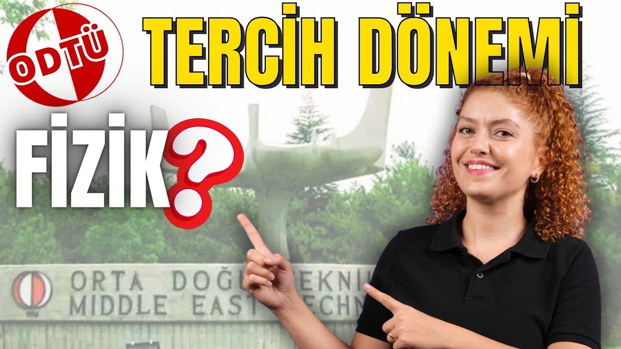 Üniversite Tercihleri Hakkında - Odtü Fizik, Fizik öğretmenliği okunur mu?