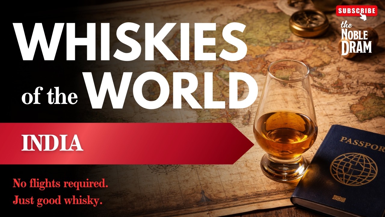 The Noble Dram | Ep. 24: Whiskies of the World (Part 7 - India)
