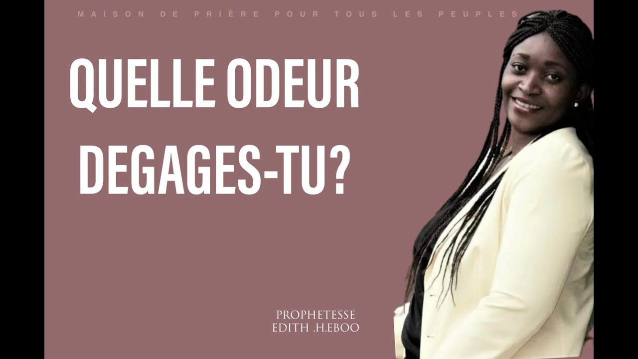 QUELLE ODEUR DEGAGES - TU  ?