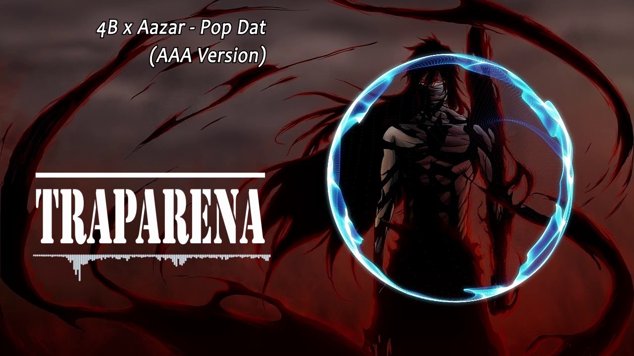 4B x Aazar - Pop Dat (AAA Version) | TRAP