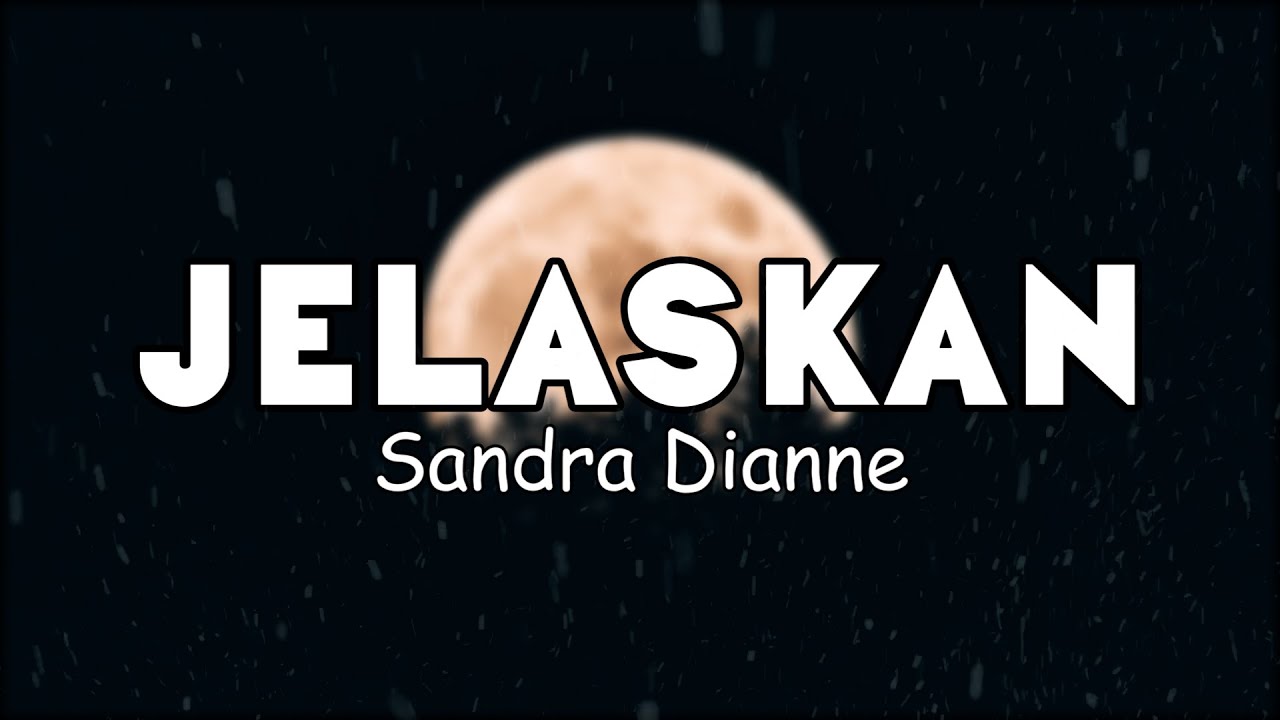 Sandra Dianne - Jelaskan (Lirik)