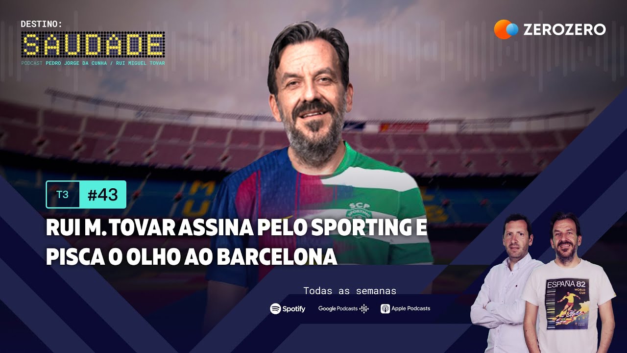 T3, Ep. 43 | Rui M. Tovar assina pelo Sporting e pisca o olho ao Barcelona