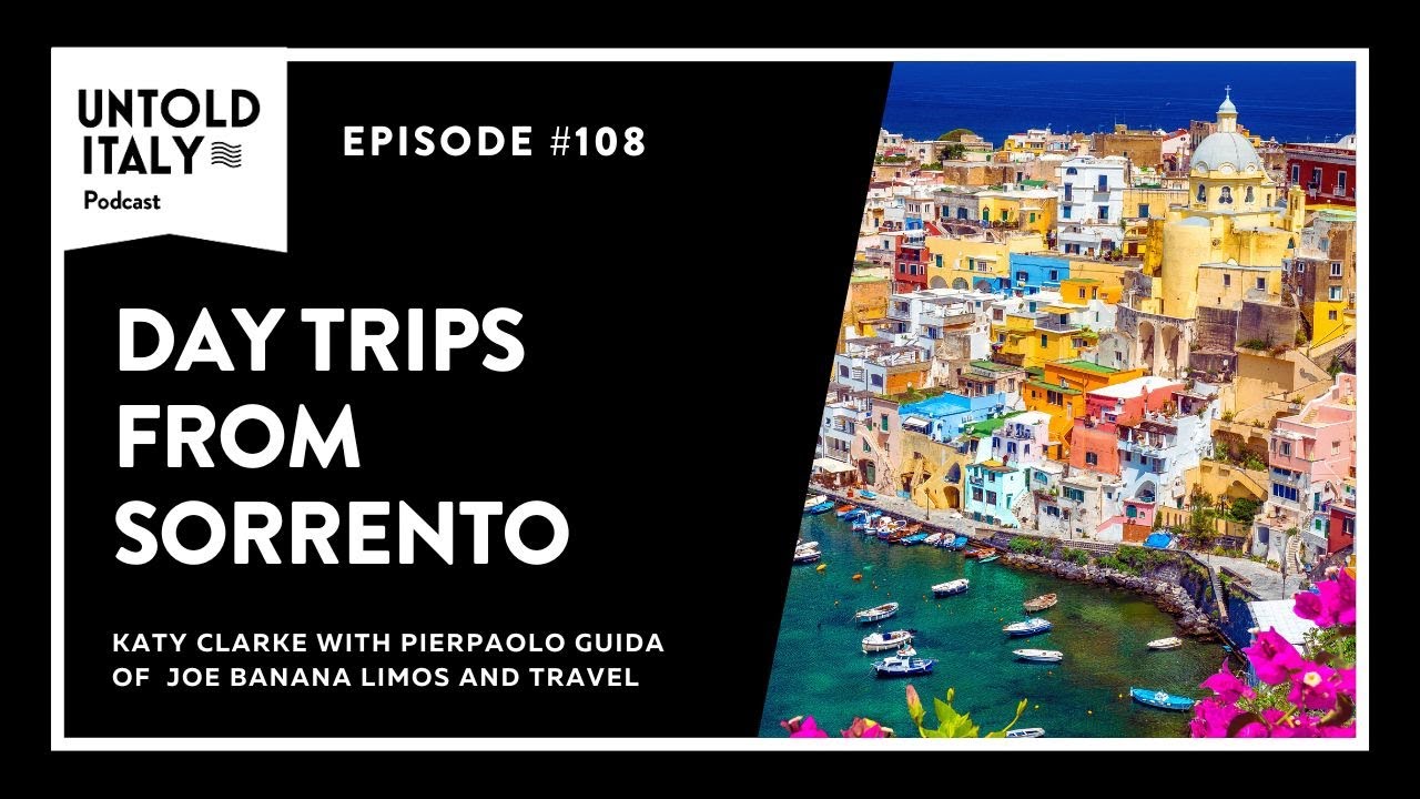 Day Trips from Sorrento | Untold Italy travel podcast Ep 108