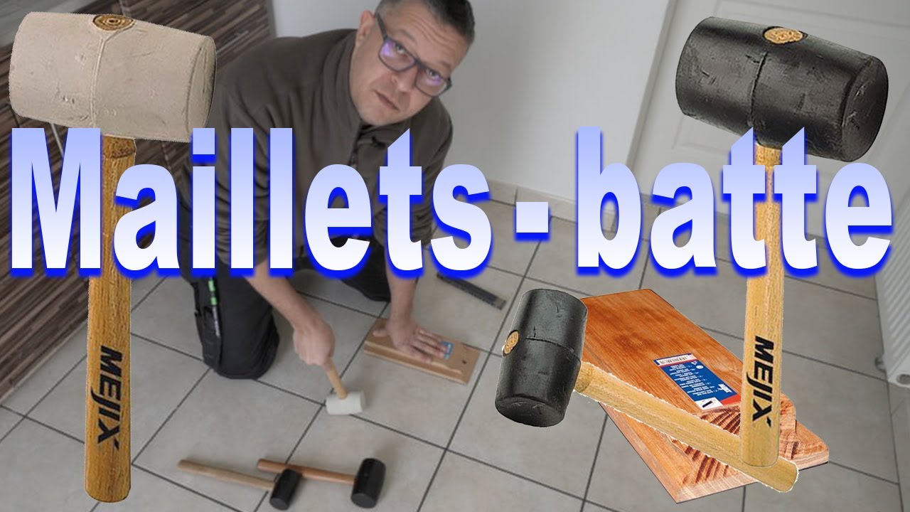 Mes maillets caoutchouc et batte pour carrelage - MEJIX 🇫🇷