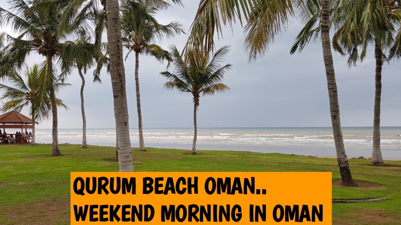 QURUM BEACH OMAN || A WEEKEND MORNING IN OMAN || PLACES TO VISIT IN OMAN || LIFE IN OMAN