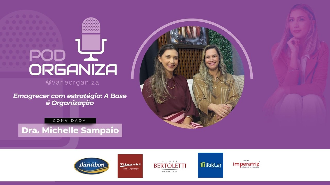 Emagrecer com Estratégia: A Base é Organização PodOrganiza- ano II #63
