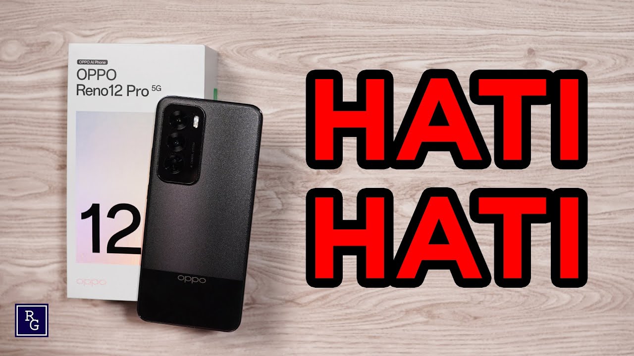 Hati - Hati Salah Beli! - Review OPPO Reno 12 Pro 5G