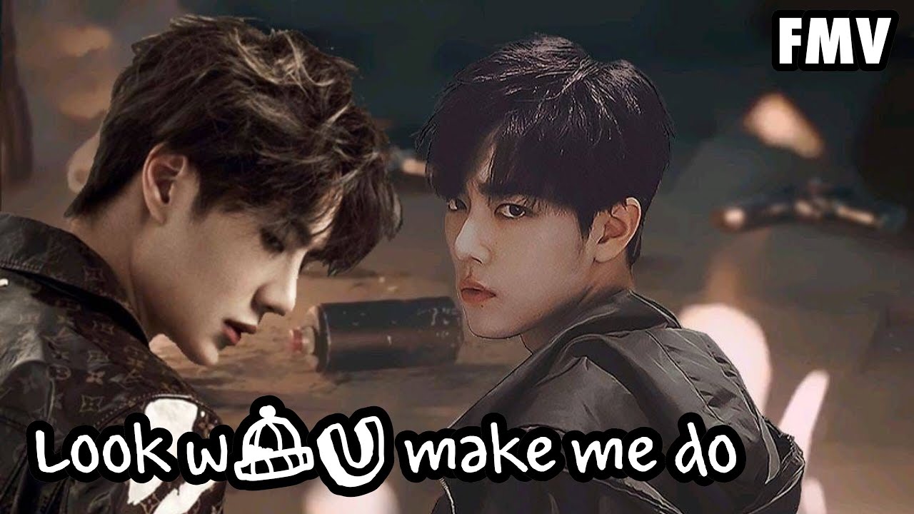 FMV Wang Yibo & Xiao Zhan【Look What You Make Me Do】