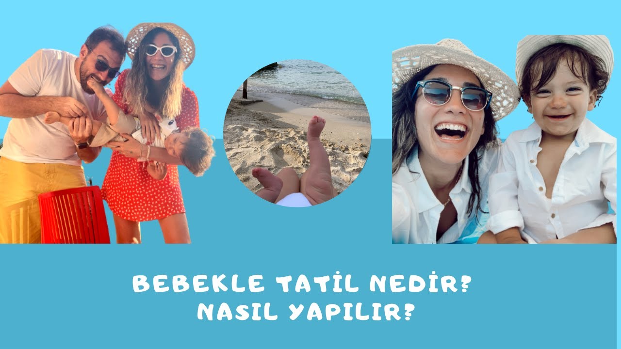 #2 Bebekle/Çocukla tatil nedir? İşkence midir? Yoksa aşırı eğlenceli midir?