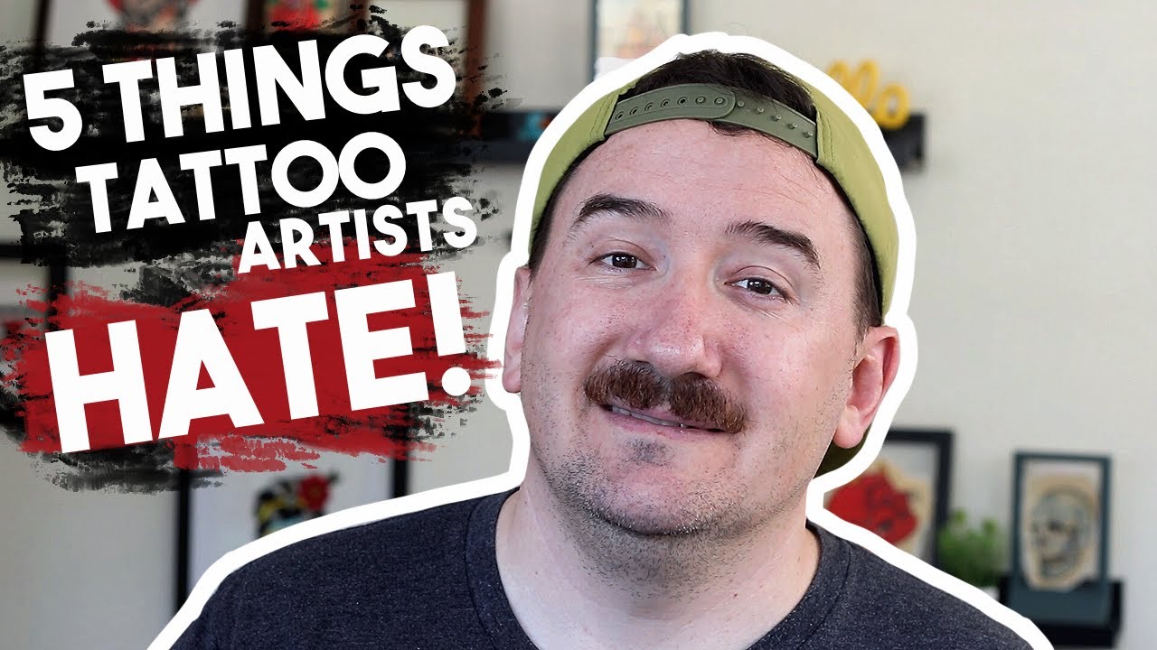5 Things Tattoo Artists HATE!