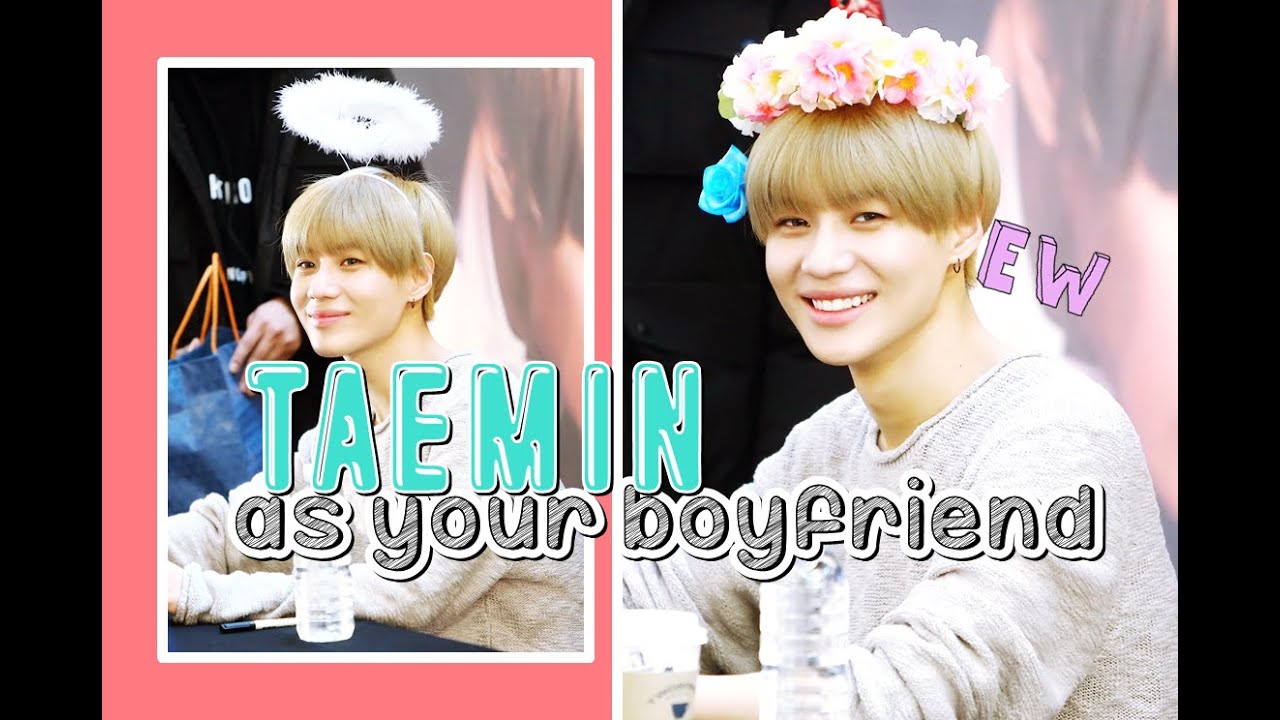 [Imagine] Taemin as your boyfriend.