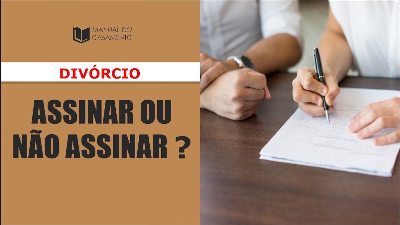 📖 DIVORCIO: ASSINAR OU NÃO ???