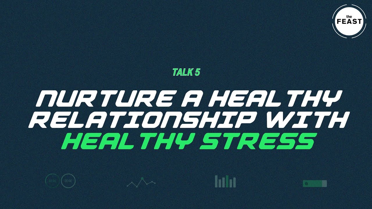 TALK 05: Nurture a Healthy Relationship with Healthy Stress