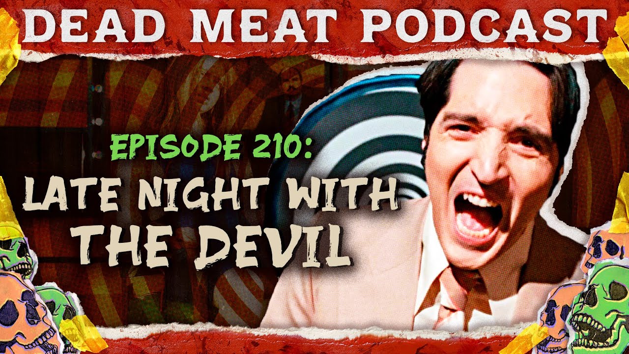 Late Night with the Devil | Dead Meat Podcast Ep. 210