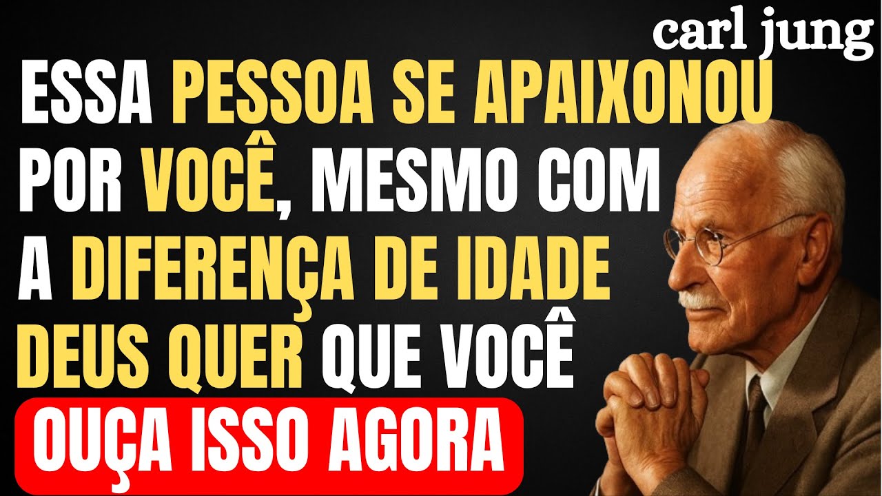 ESSA PESSOA SE APAIXONOU POR VOCÊ, MESMO COM A DIFERENÇA DE IDADE, DEUS QUER QUE VOCÊ OUÇA |CARLJUNG