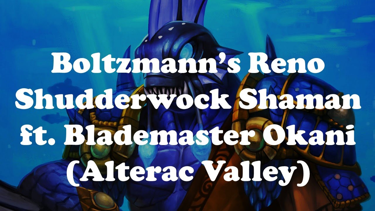 Hearthstone [WILD] Boltzmann's Reno Shudderwock Shaman, ft. Blademaster Okani!
