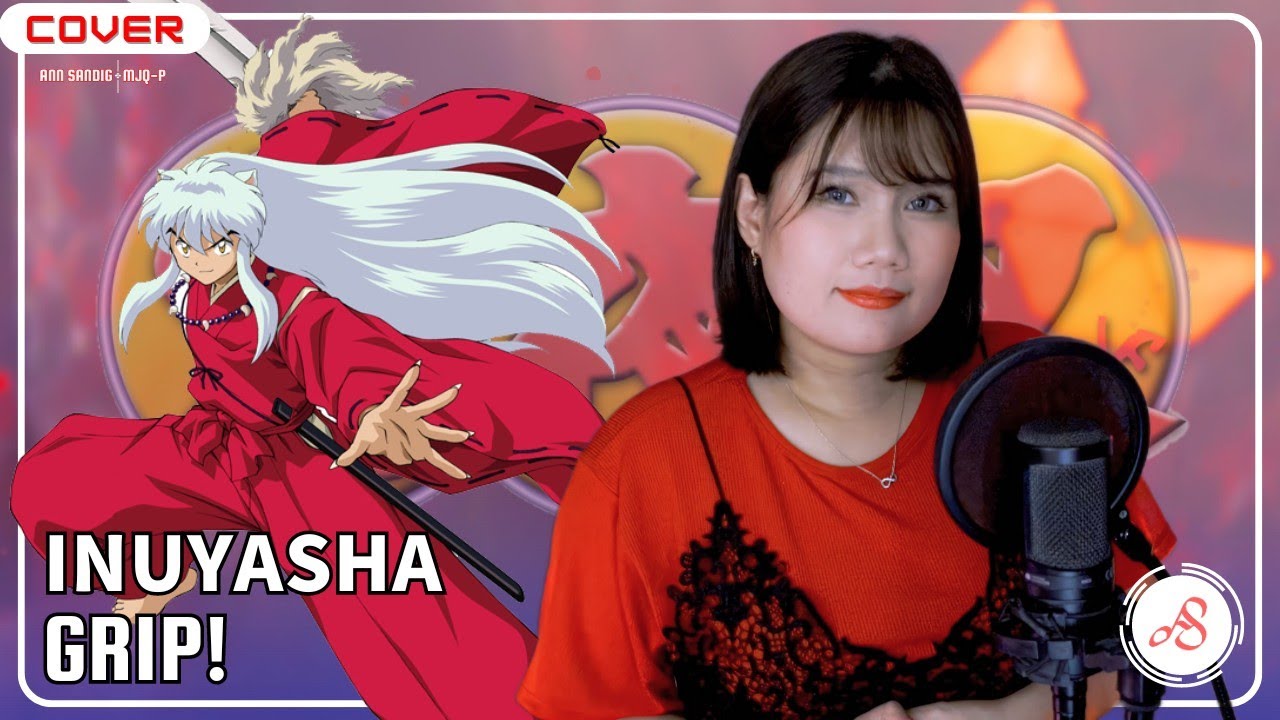 InuYasha 犬夜叉 OP4 - Grip! (Every Little Thing) |Ann Sandig Cover
