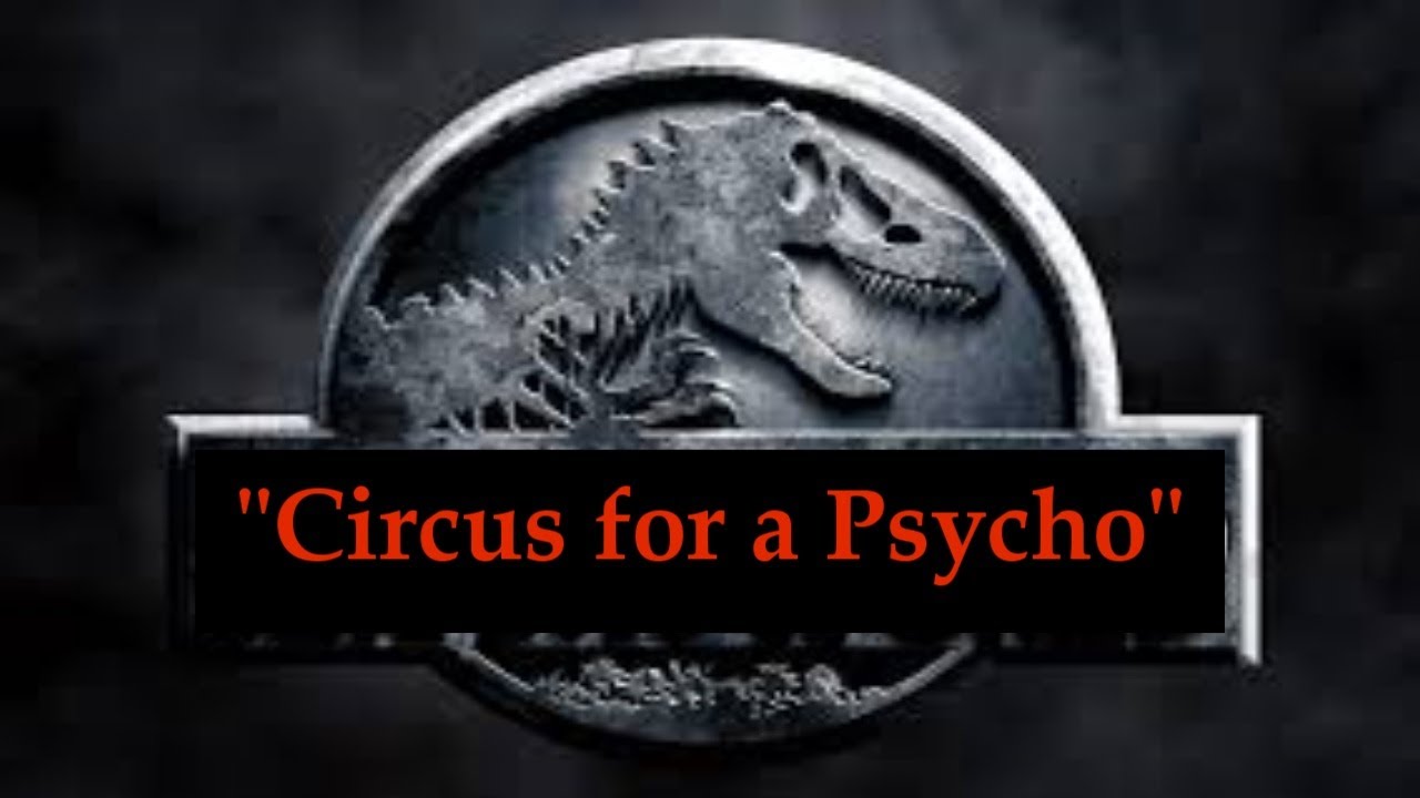 Jurassic World Tribute-Circus for a Psycho (2016).