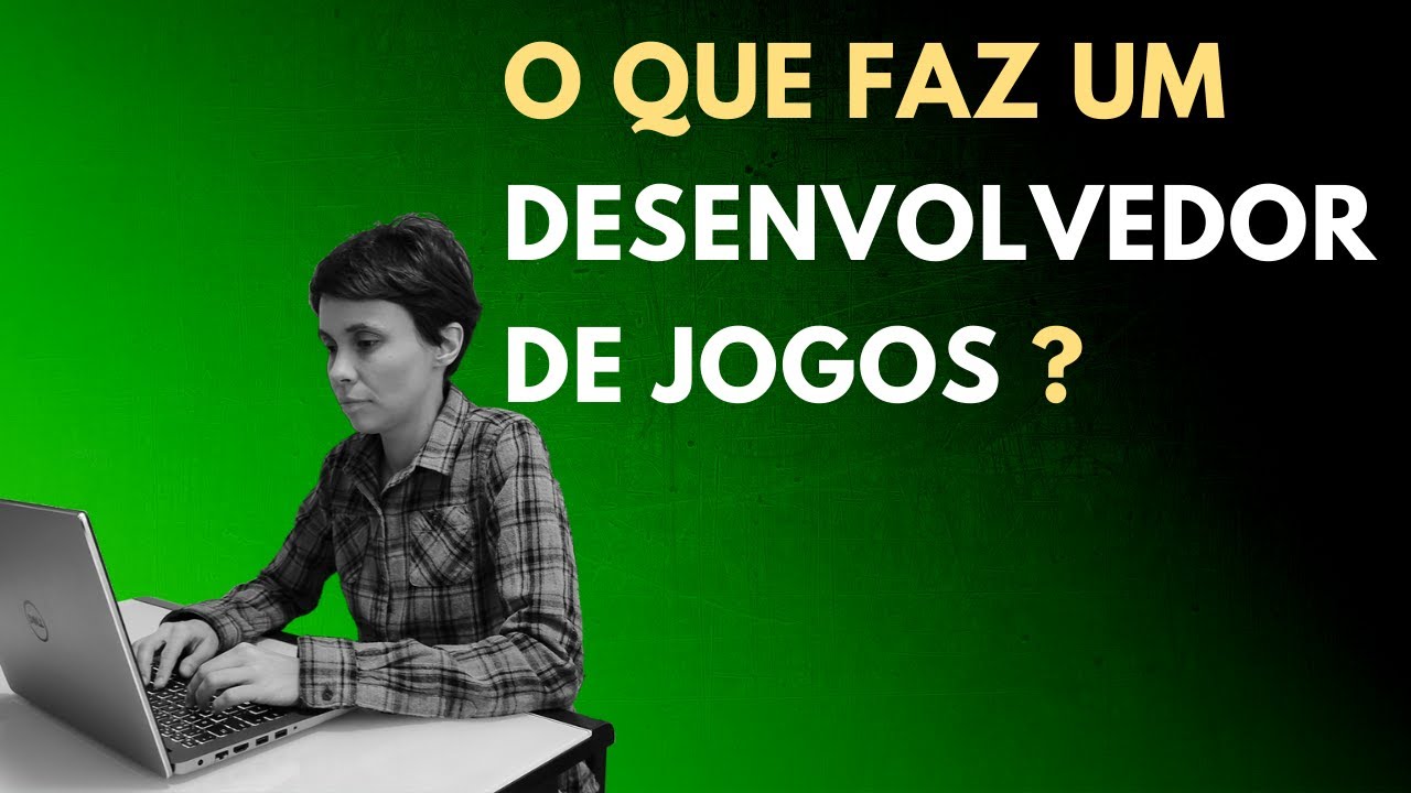 O que faz um Desenvolvedor de Jogos?