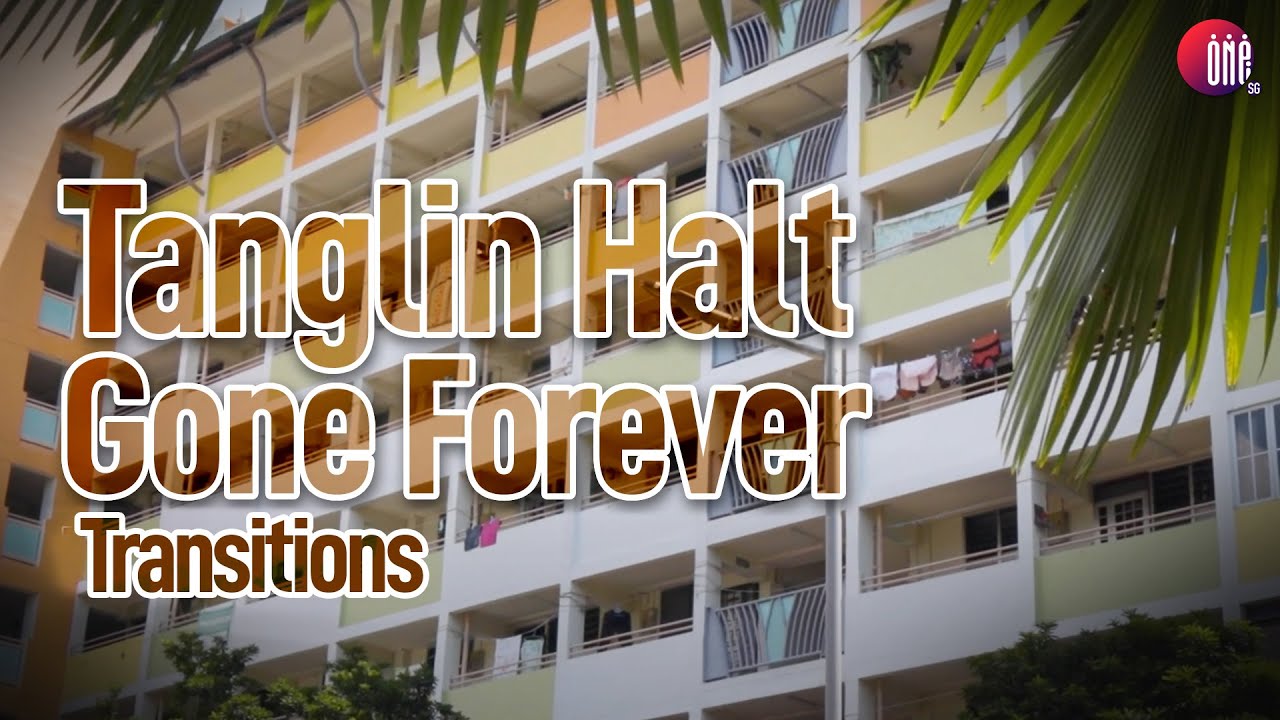 Tanglin Halt: A place we used to call home, Part 1 | Transitions