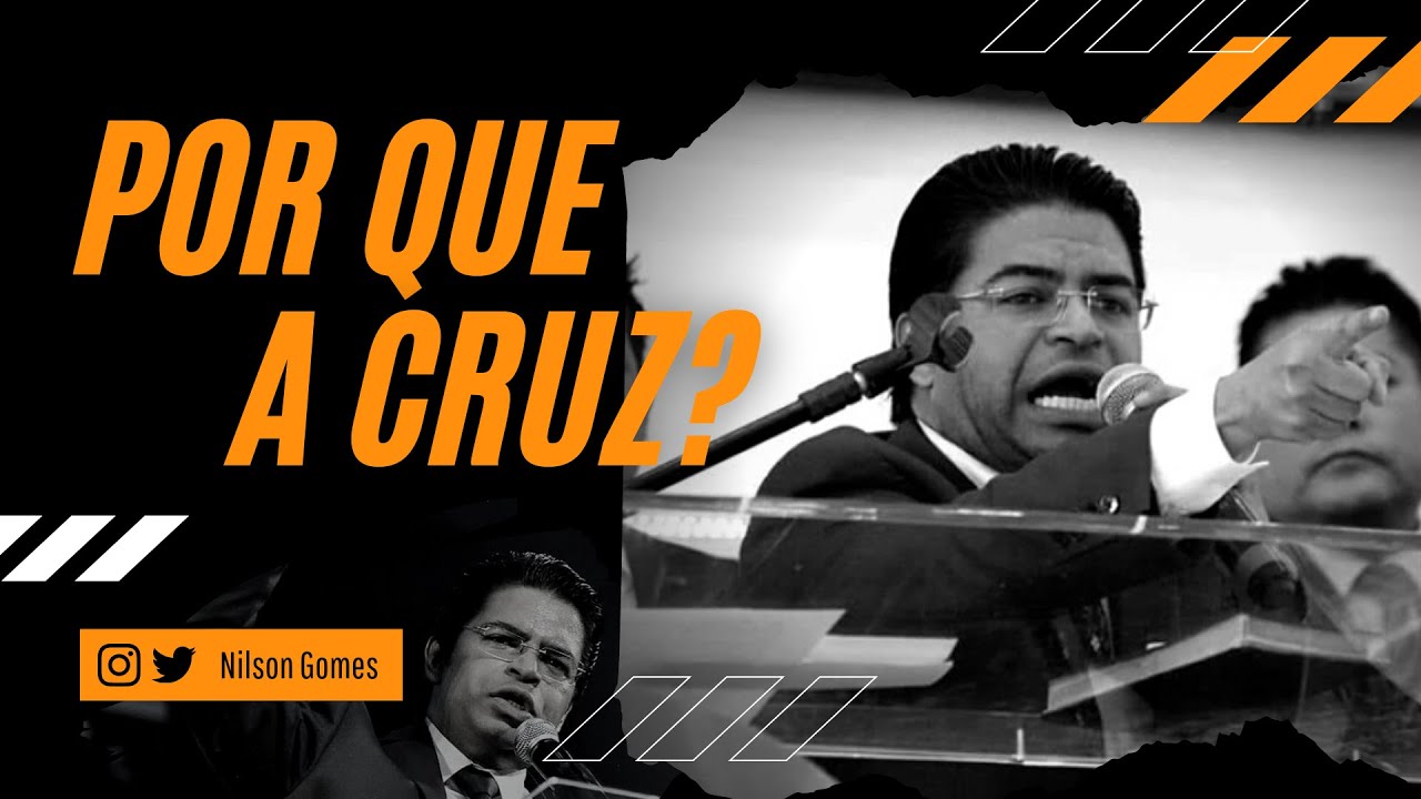 Por que a Cruz? | Pr. Nilson Gomes