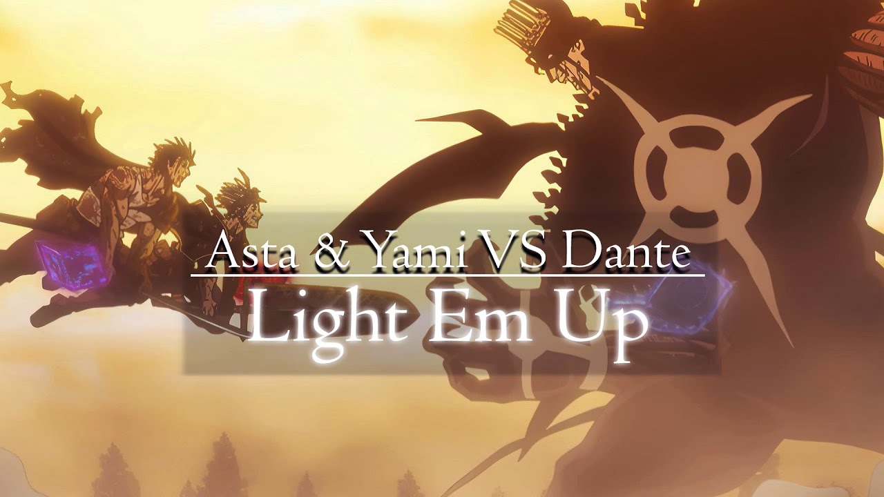 Asta & Yami VS Dante (AMV) || Light Em Up