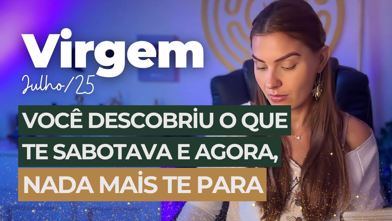 VIRGEM ♍️: DEPOIS QUE VOCÊ ENTENDEU ISSO SUA VIDA MUDOU! E AGORA, NINGUÉM MAIS TE PARA.