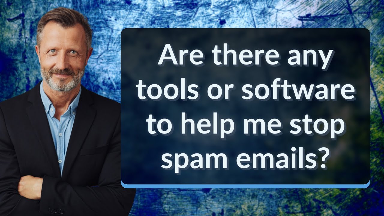 Are there any tools or software to help me stop spam emails?