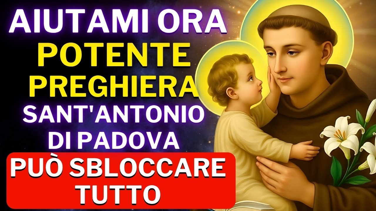 PREGHIERA A SANT'ANTONIO DI PADOVA - PER SBLOCCARE QUALSIASI SITUAZIONE IMPOSSIBILE