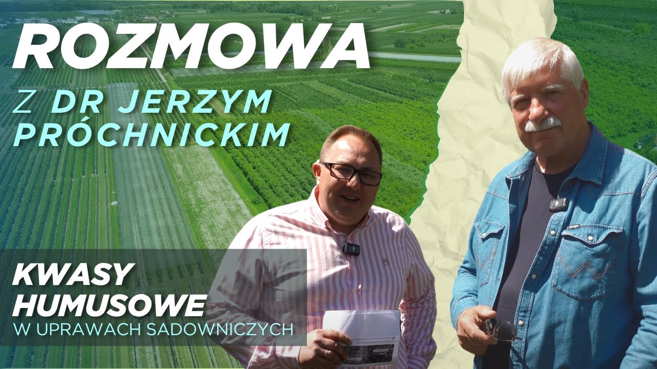Kwasy humusowe w teorii i praktyce | Rozmowa z dr. Jerzym Próchnickim