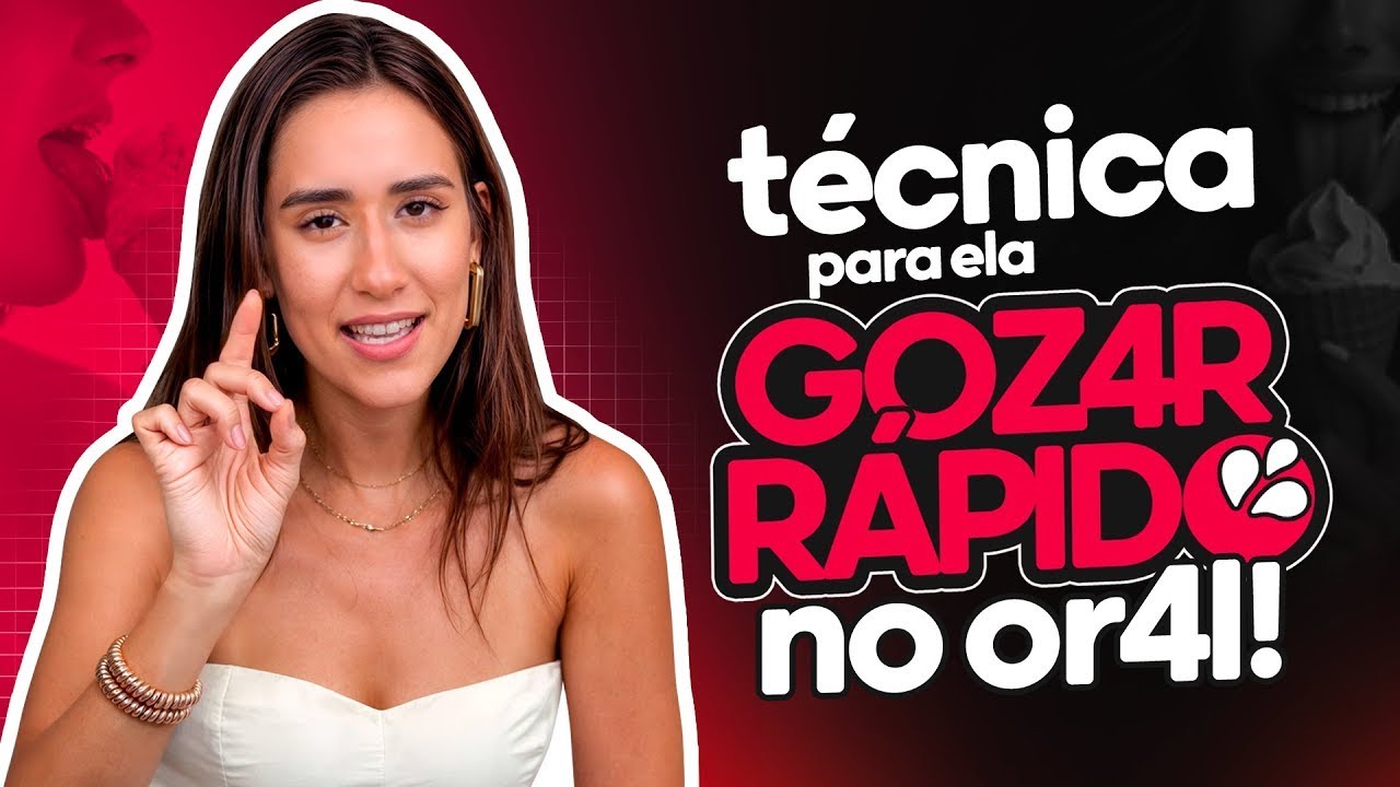 TÉCNICA PARA ELA G0Z4R RÁPIDO NO 0R4L
