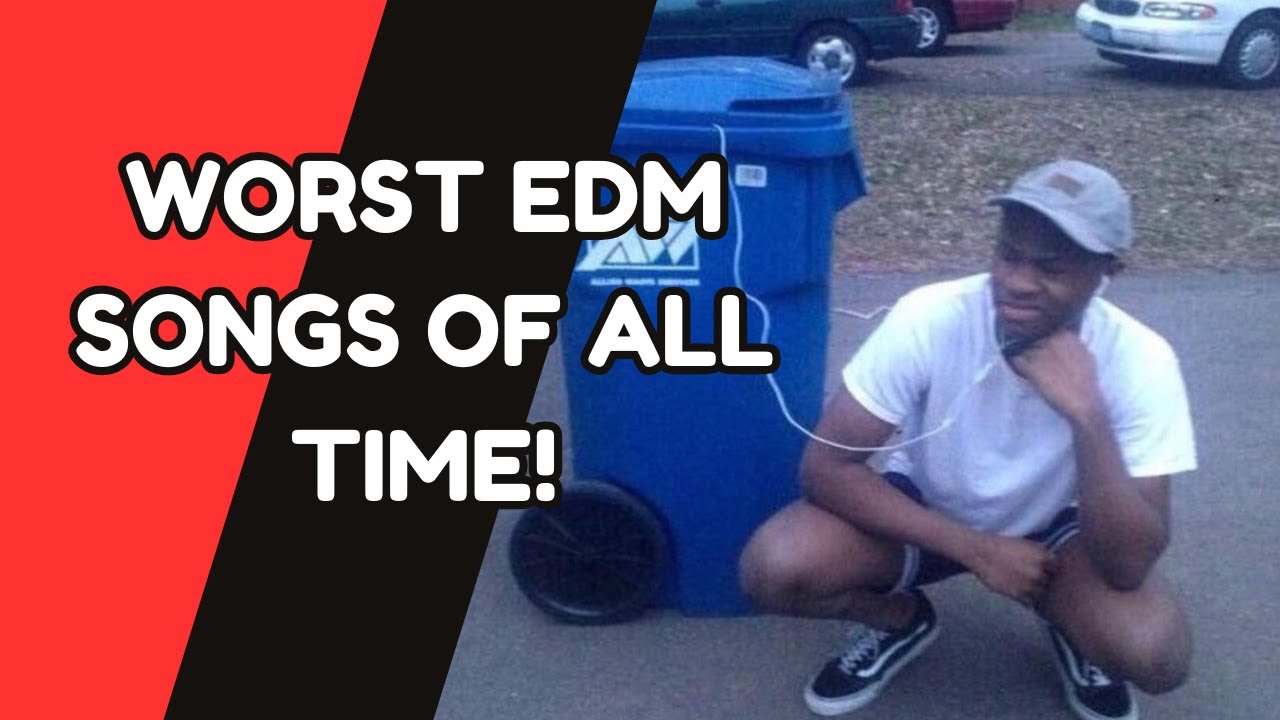 WORST EDM Songs of All Time! (NOT GOOD MUSIC)