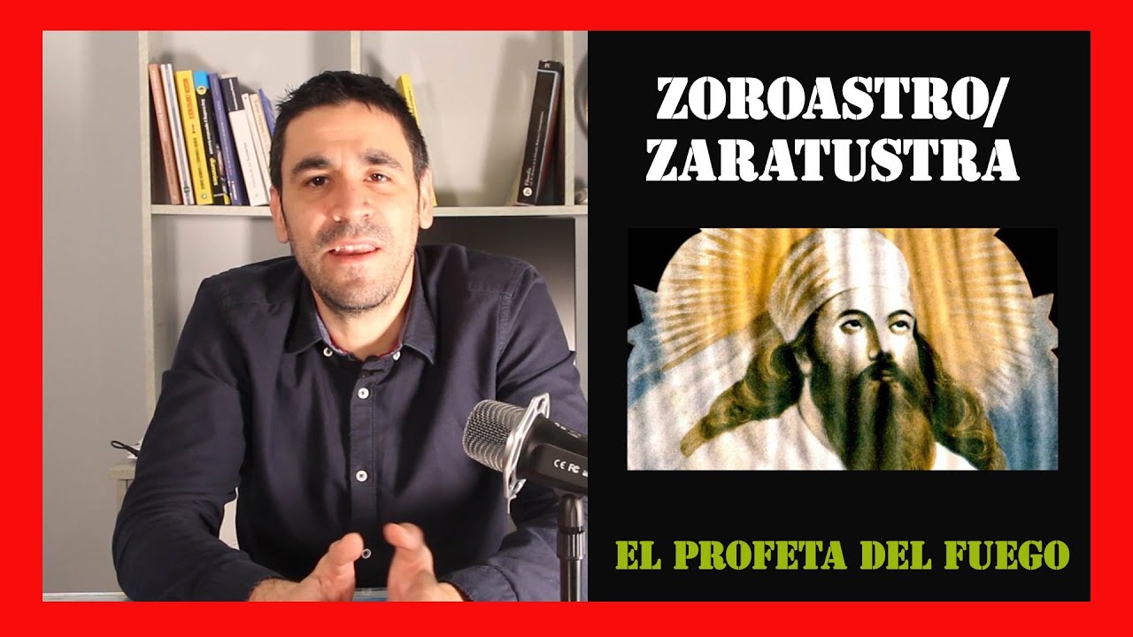 Zaratustra (Zoroastro): el primer Profeta del Monoteísmo