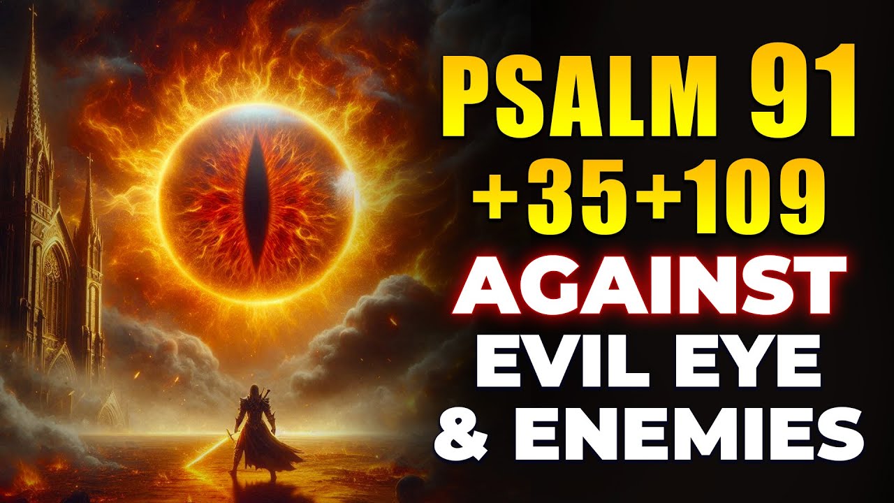 PSALM 91 + 35 + 109: TRIPLE Protection Against Evil Eye, Jealousy and Hidden Enemies!