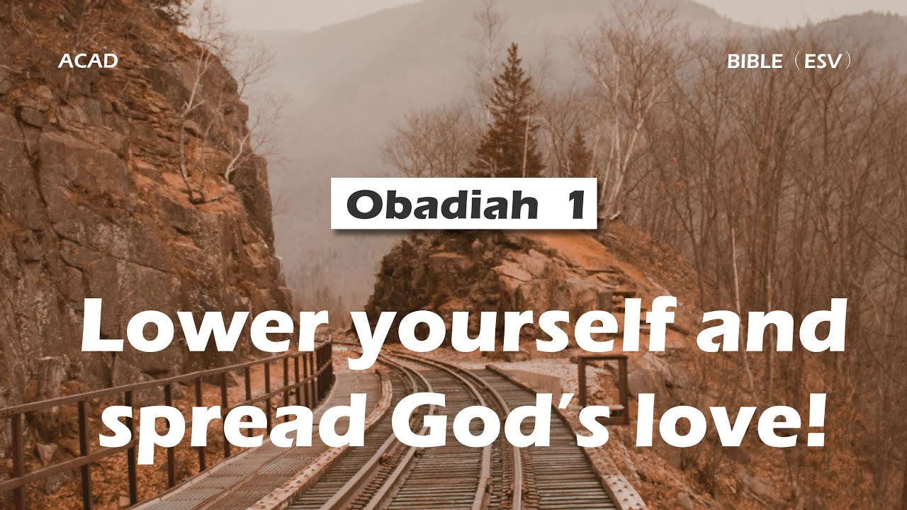 【Obadiah 1 】Lower yourself and spread God&rsquo;s love! ｜ACAD Bible Reading