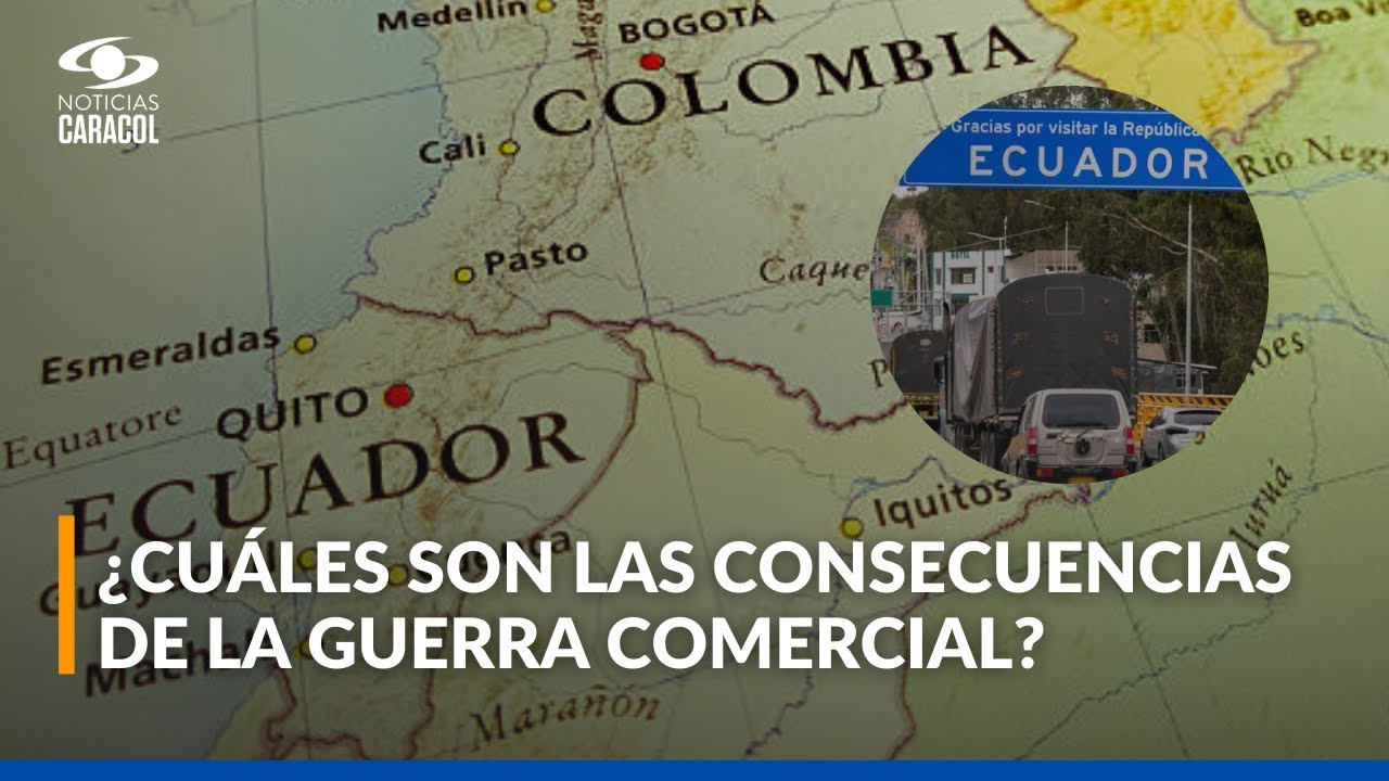 El impacto que la crisis económica entre Colombia y Ecuador deja en el comercio