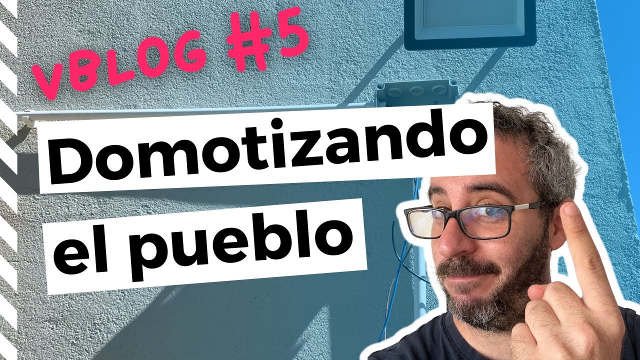 Empezamos a domotizar el pueblo 🤖 | VBLOG #5