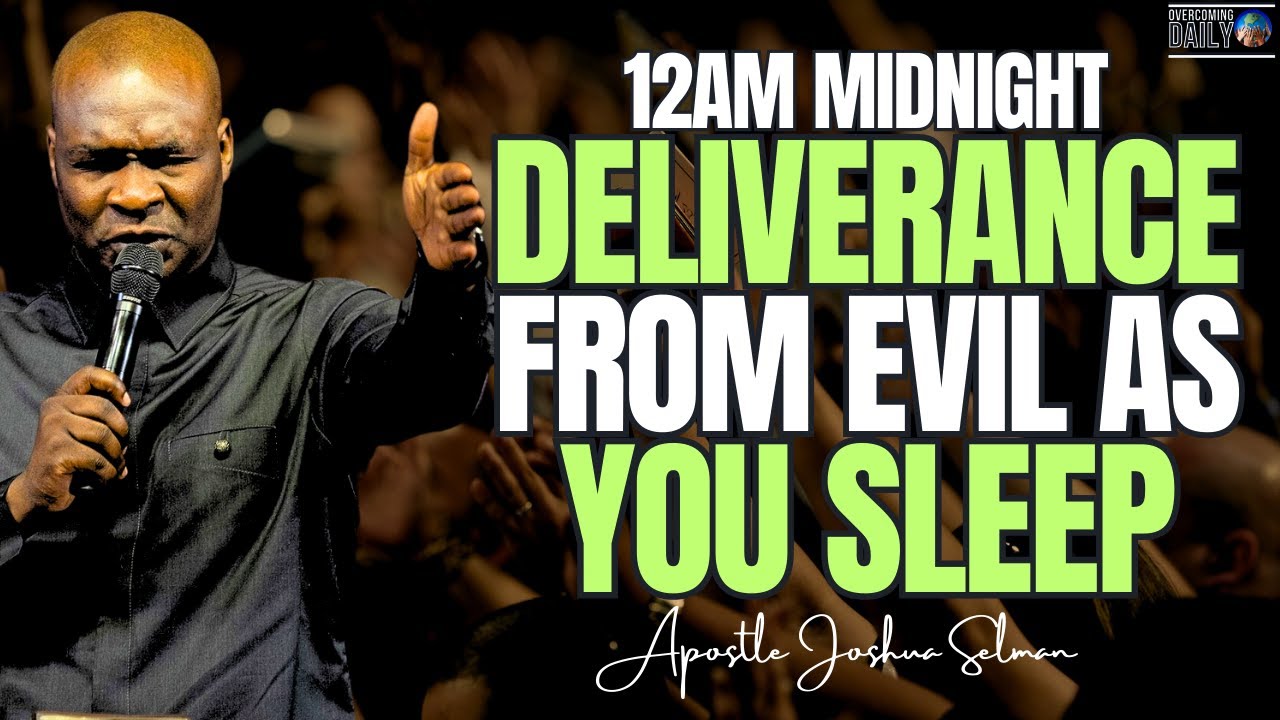 RECEIVE THIS POWERFUL DELIVERANCE INTO YOUR SPIRIT AS YOU SLEEP | APOSTLE JOSHUA SELMAN