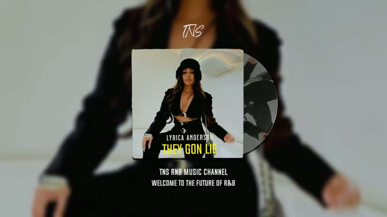 Lyrica Anderson - They Gon Lie