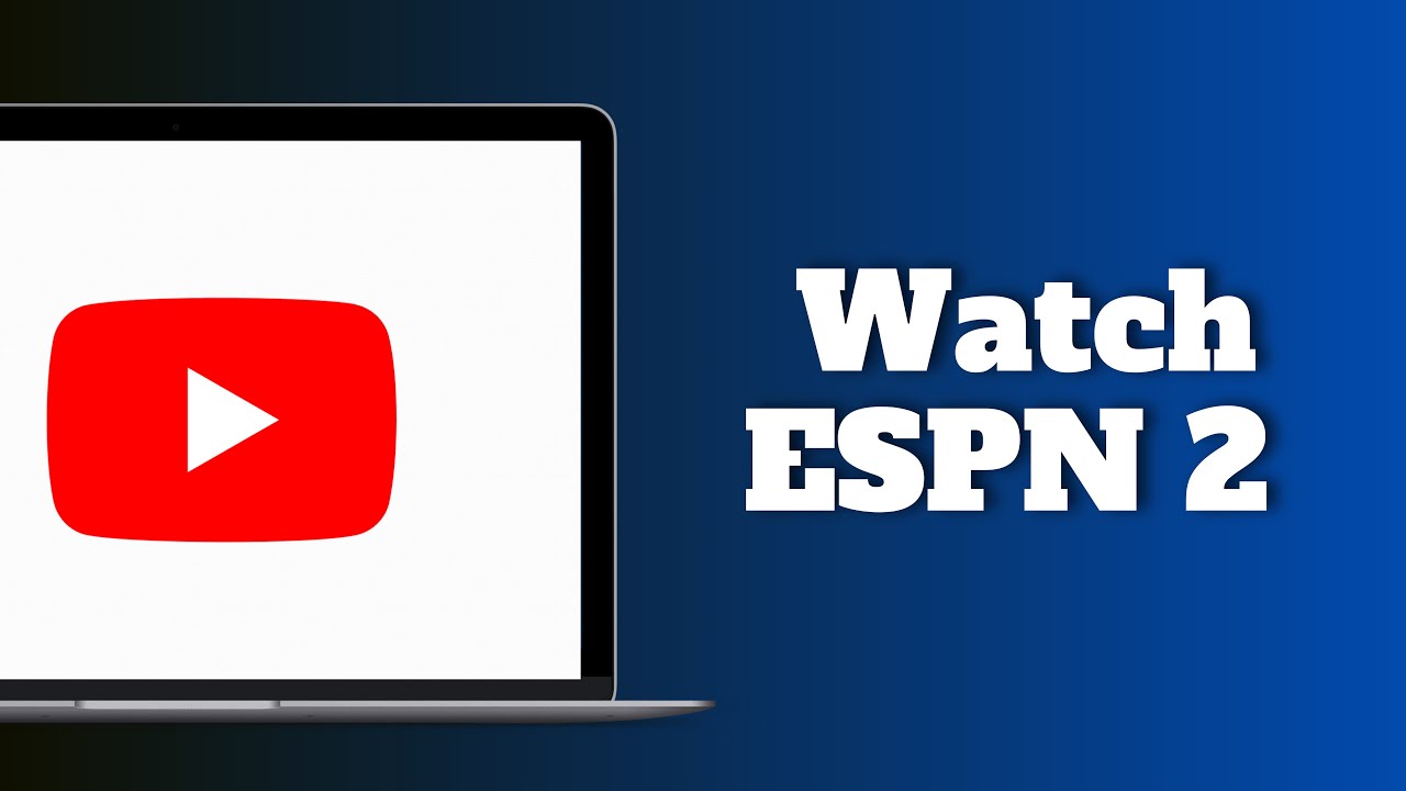 Как смотреть ESPN 2 на YouTube TV