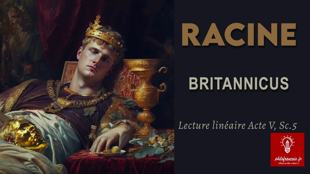 Racine, Britannicus, V, 5 (assassinat de Britannicus) - lecture linéaire, Oral Bac Français