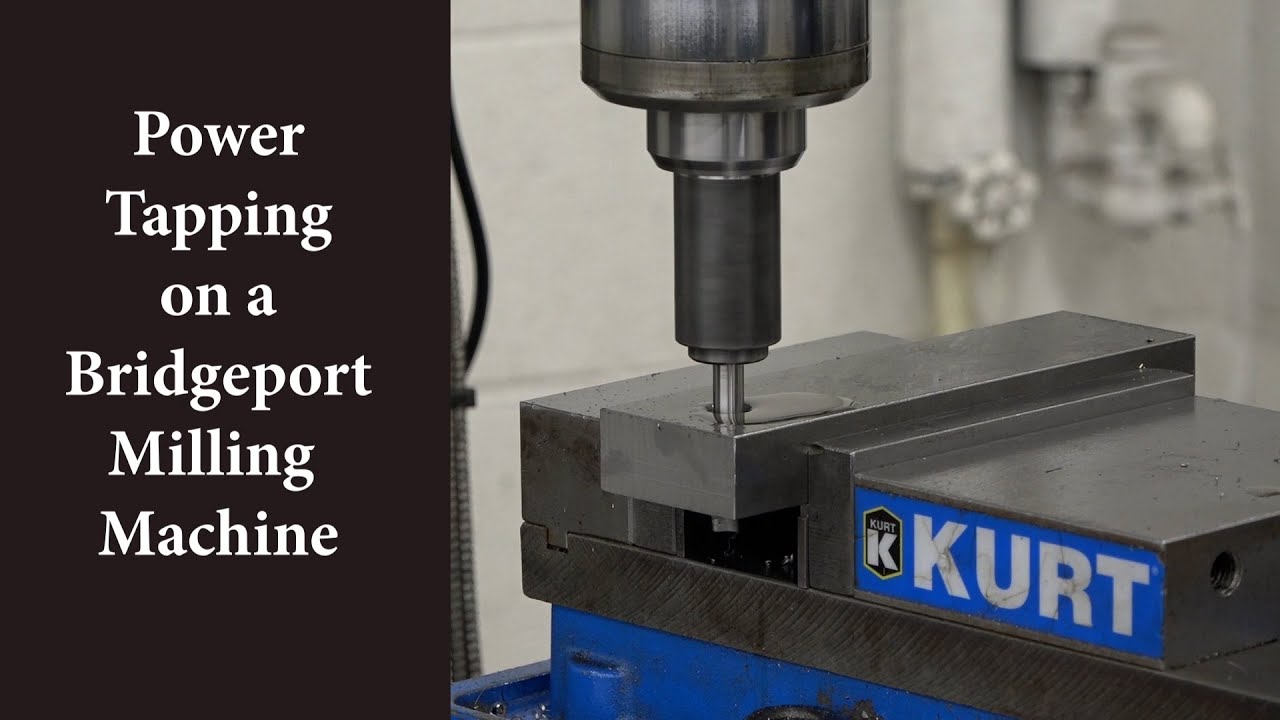 Power Tapping on a Bridgeport Milling Machine