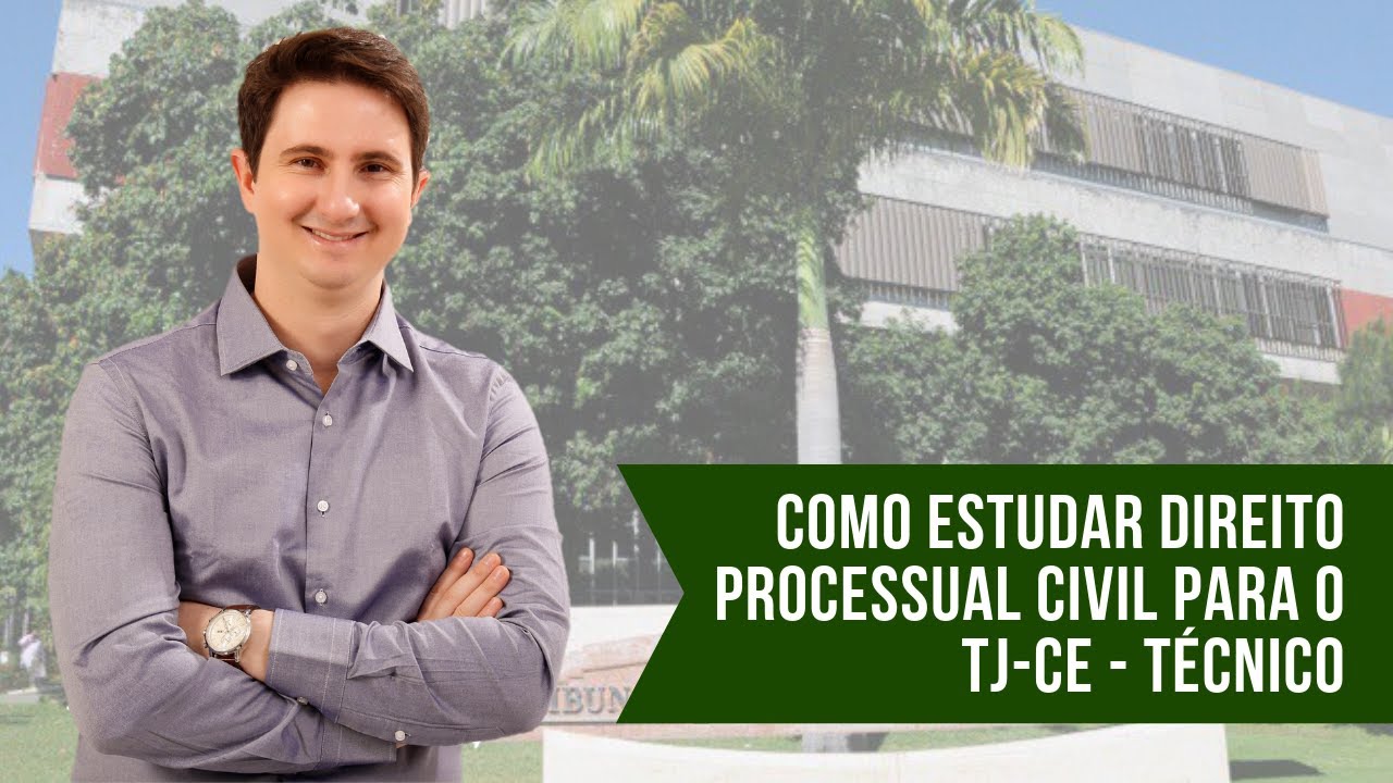 Como estudar Direito Processual Civil para o TJ-CE - T&eacute;cnico Judici&aacute;rio